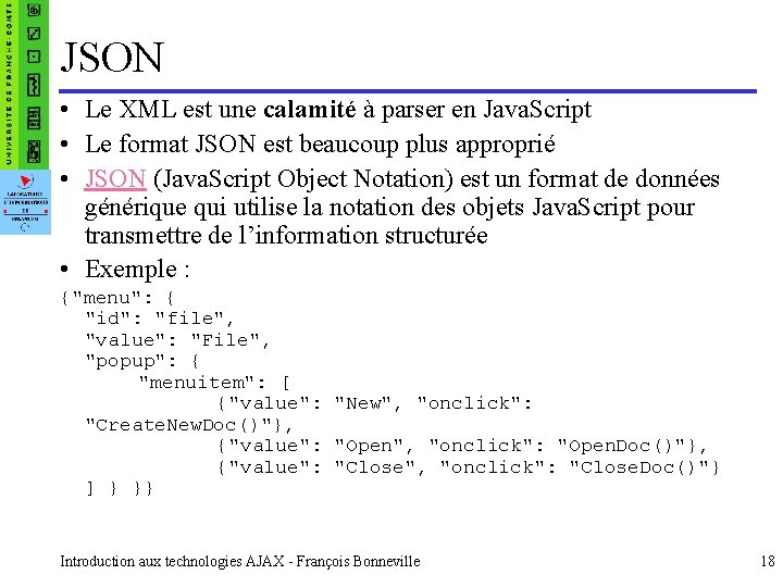 JSON • Le XML est une calamité à parser en Java. Script • Le