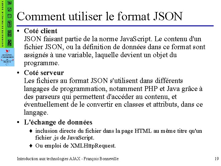 Comment utiliser le format JSON • Coté client JSON faisant partie de la norme