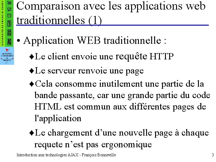 Comparaison avec les applications web traditionnelles (1) • Application WEB traditionnelle : ¨Le client