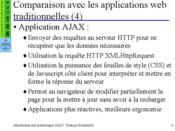 Comparaison avec les applications web traditionnelles (4) • Application AJAX : ¨ Envoyer des