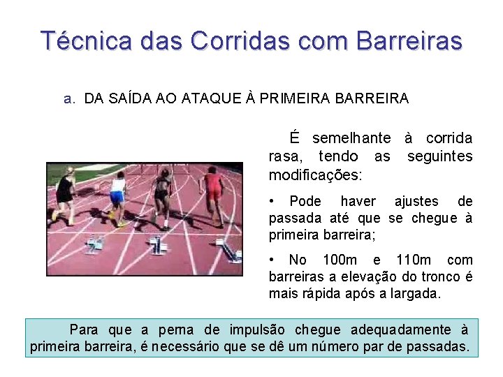 Técnica das Corridas com Barreiras a. DA SAÍDA AO ATAQUE À PRIMEIRA BARREIRA É Técnica das Corridas com Barreiras a. DA SAÍDA AO ATAQUE À PRIMEIRA BARREIRA É
