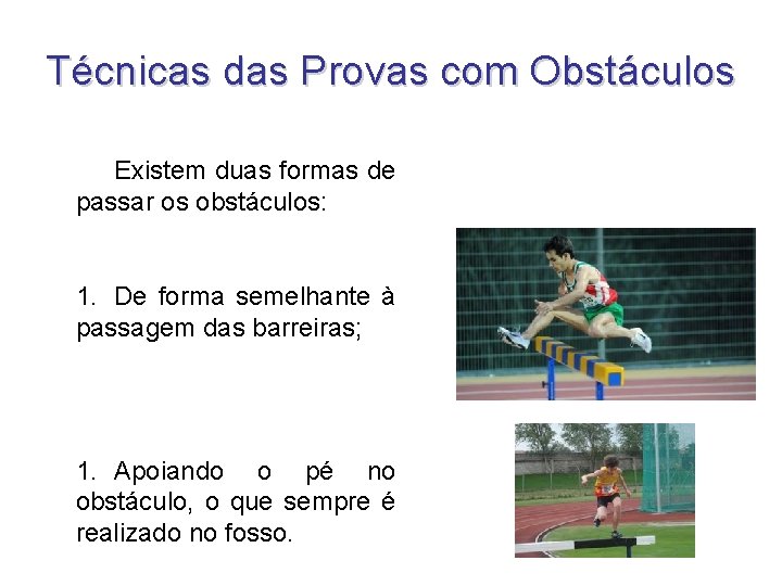 Técnicas das Provas com Obstáculos Existem duas formas de passar os obstáculos: 1. De Técnicas das Provas com Obstáculos Existem duas formas de passar os obstáculos: 1. De