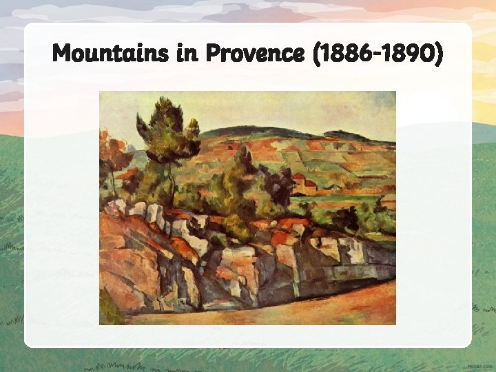 Mountains in Provence (1886 -1890) 