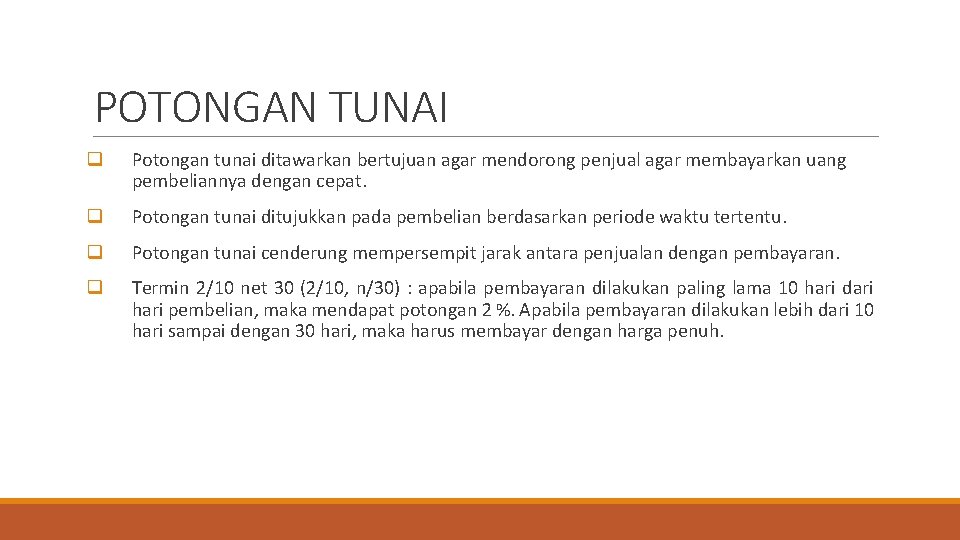 POTONGAN TUNAI q Potongan tunai ditawarkan bertujuan agar mendorong penjual agar membayarkan uang pembeliannya