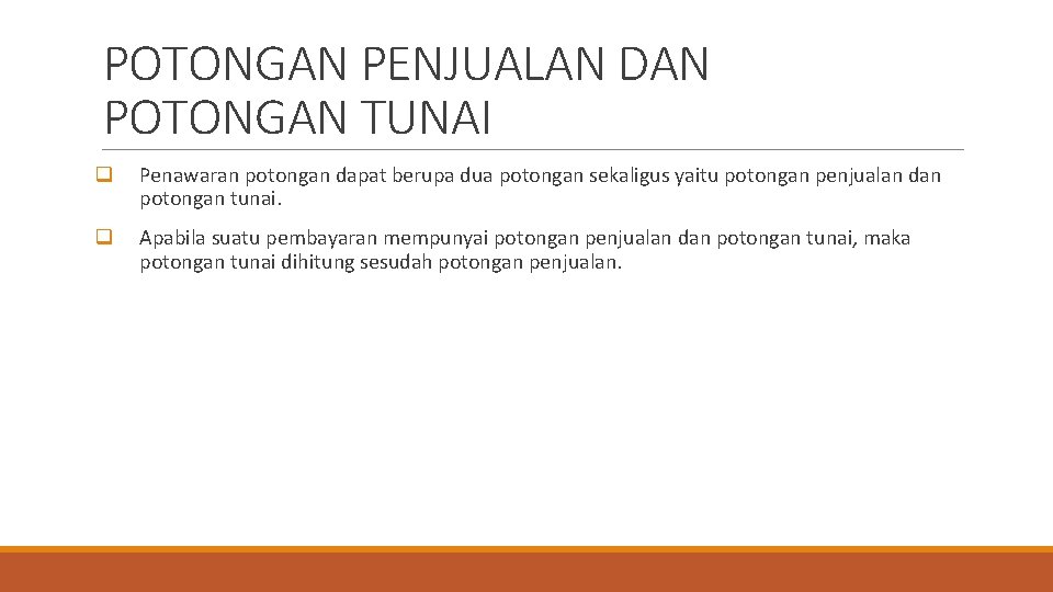 POTONGAN PENJUALAN DAN POTONGAN TUNAI q Penawaran potongan dapat berupa dua potongan sekaligus yaitu