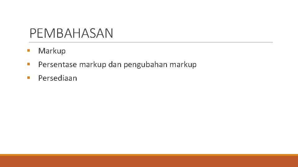 PEMBAHASAN § Markup § Persentase markup dan pengubahan markup § Persediaan 