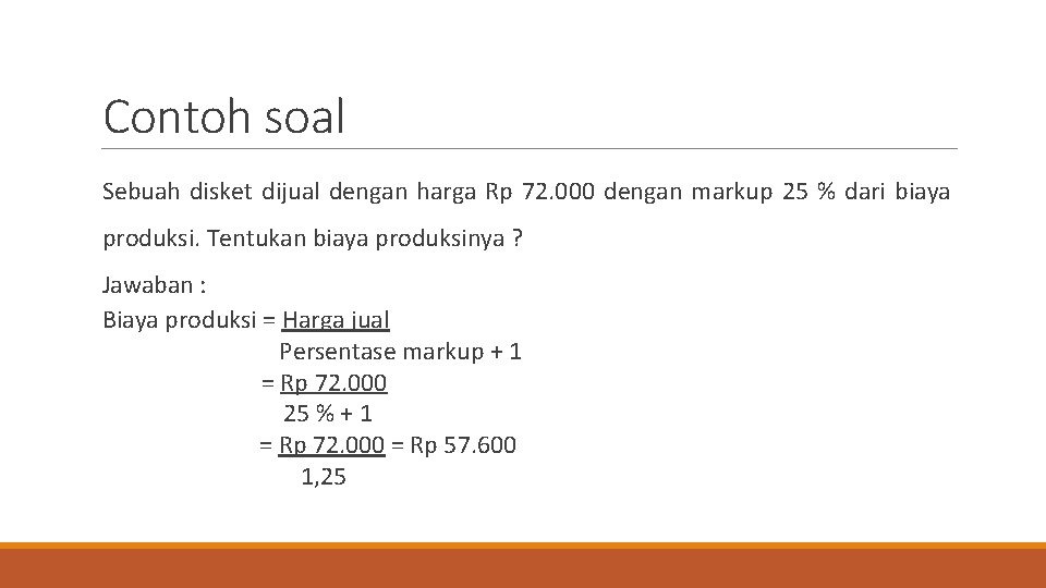 Contoh soal Sebuah disket dijual dengan harga Rp 72. 000 dengan markup 25 %