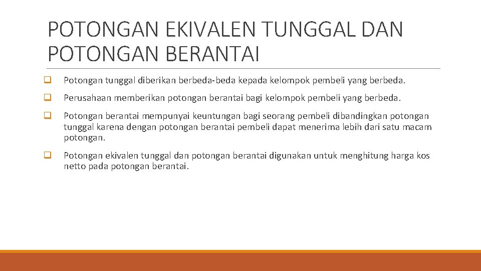 POTONGAN EKIVALEN TUNGGAL DAN POTONGAN BERANTAI q Potongan tunggal diberikan berbeda-beda kepada kelompok pembeli