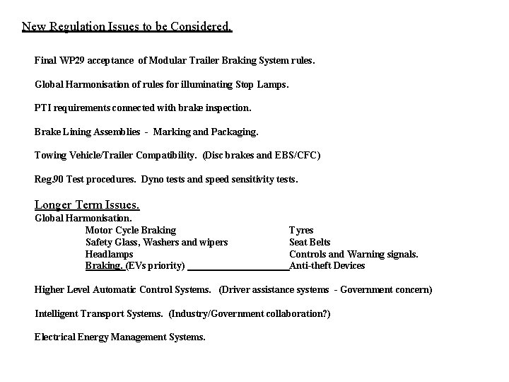 New Regulation Issues to be Considered. Final WP 29 acceptance of Modular Trailer Braking