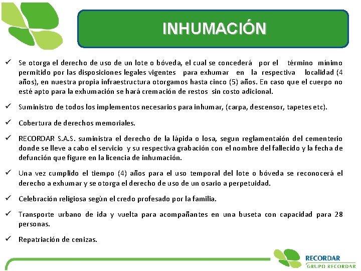 INHUMACIÓN ü Se otorga el derecho de uso de un lote o bóveda, el
