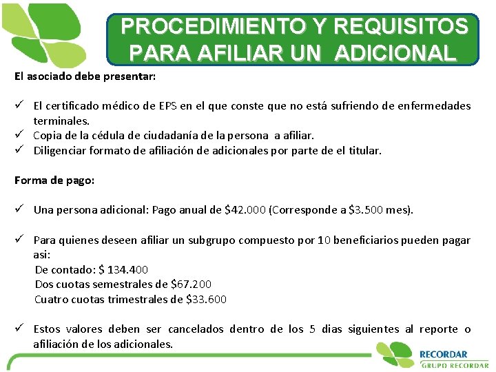 PROCEDIMIENTO Y REQUISITOS PARA AFILIAR UN ADICIONAL El asociado debe presentar: ü El certificado