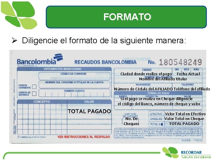 FORMATO Ø Diligencie el formato de la siguiente manera: Ciudad donde realiza el pago