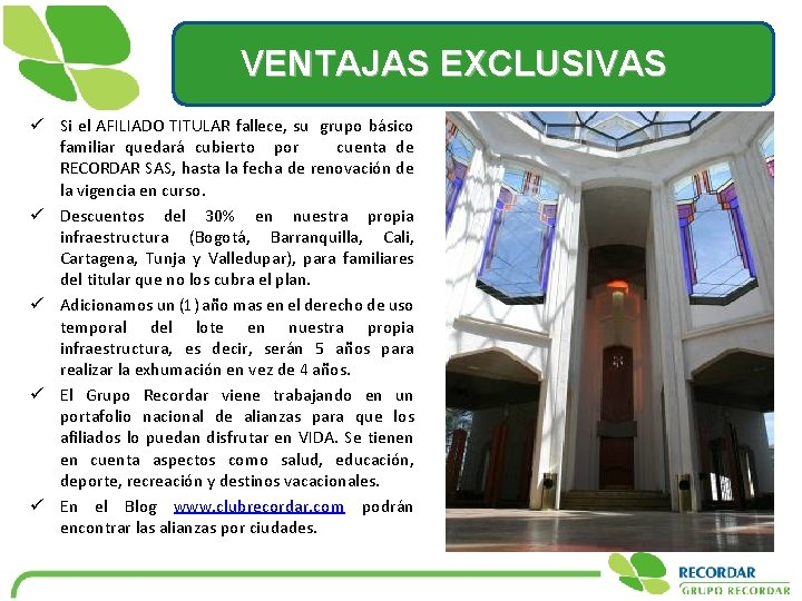 VENTAJAS EXCLUSIVAS ü Si el AFILIADO TITULAR fallece, su grupo básico familiar quedará cubierto