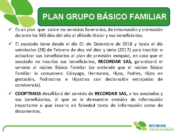 PLAN GRUPO BÁSICO FAMILIAR ü Es un plan que cubre los servicios funerarios, de