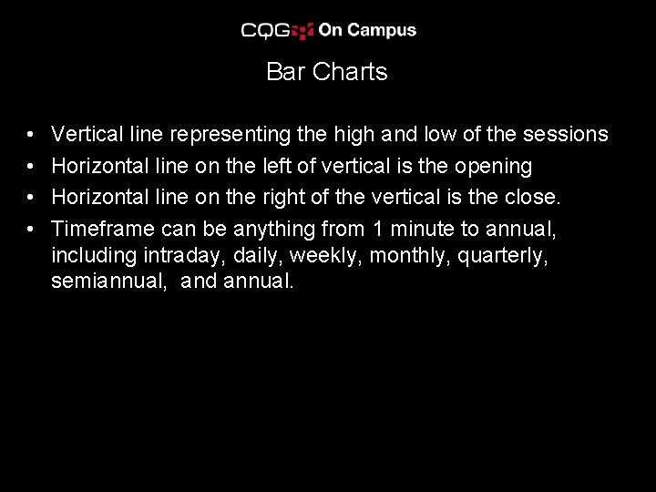 Bar Charts • • Vertical line representing the high and low of the sessions