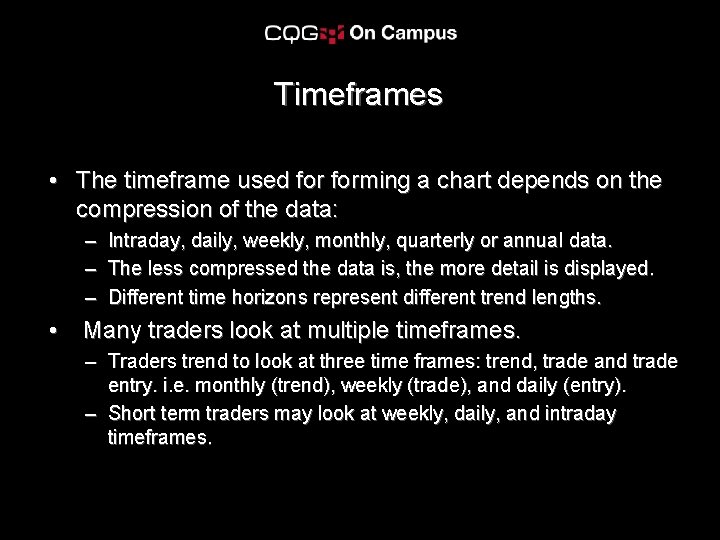 Timeframes • The timeframe used forming a chart depends on the compression of the