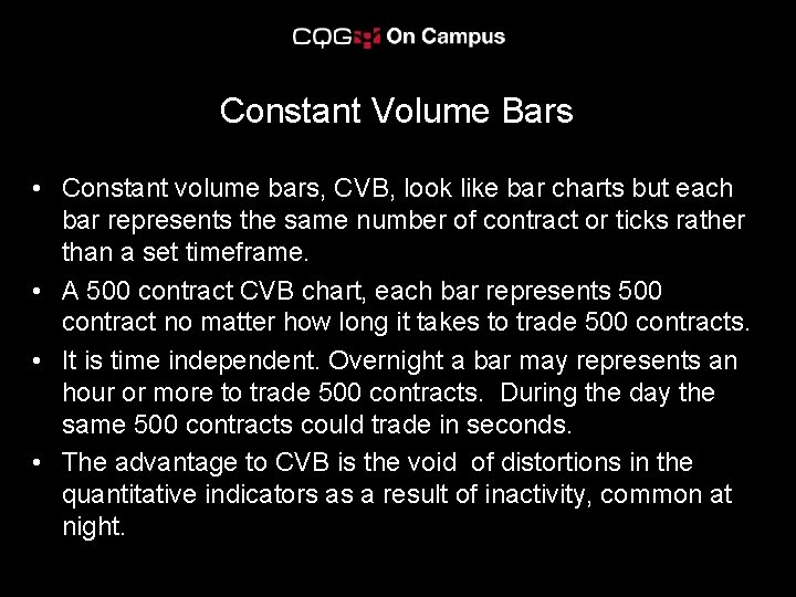 Constant Volume Bars • Constant volume bars, CVB, look like bar charts but each