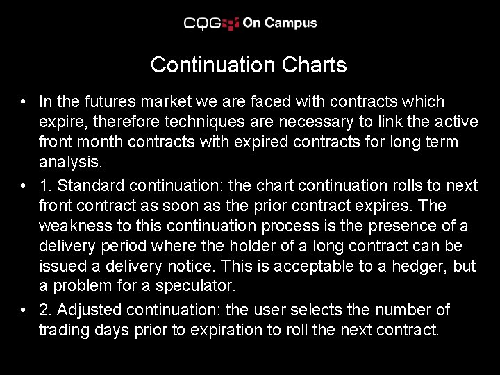 Continuation Charts • In the futures market we are faced with contracts which expire,