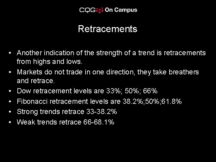 Retracements • Another indication of the strength of a trend is retracements from highs