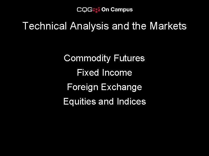 Technical Analysis and the Markets Commodity Futures Fixed Income Foreign Exchange Equities and Indices