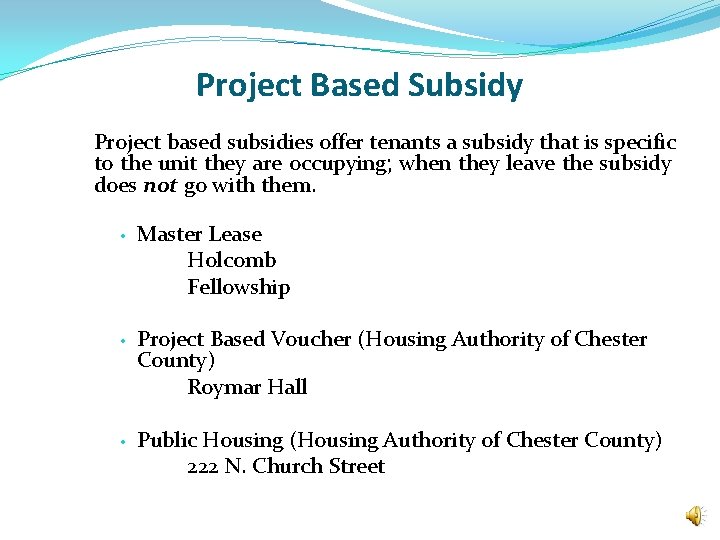 Project Based Subsidy Project based subsidies offer tenants a subsidy that is specific to