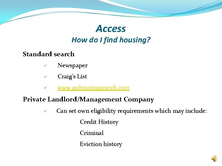 Access How do I find housing? Standard search ü Newspaper ü Craig's List ü