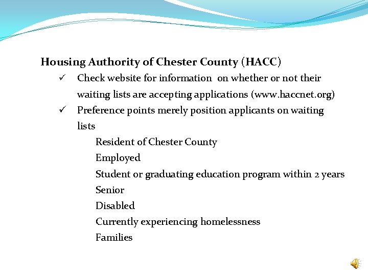 Housing Authority of Chester County (HACC) ü Check website for information on whether or