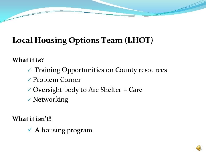 Local Housing Options Team (LHOT) What it is? Training Opportunities on County resources ü