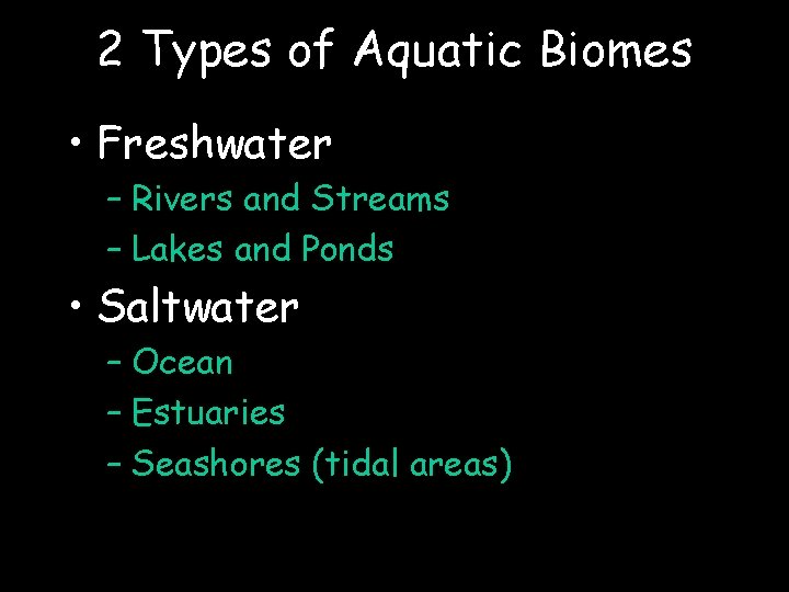 2 Types of Aquatic Biomes • Freshwater – Rivers and Streams – Lakes and