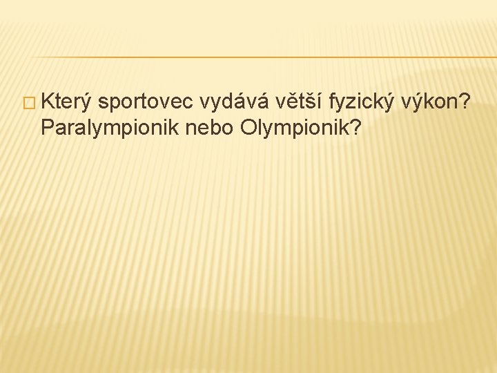 � Který sportovec vydává větší fyzický výkon? Paralympionik nebo Olympionik? 