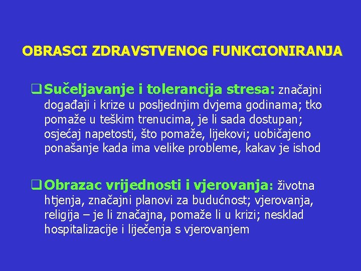 OBRASCI ZDRAVSTVENOG FUNKCIONIRANJA q Sučeljavanje i tolerancija stresa: značajni događaji i krize u posljednjim