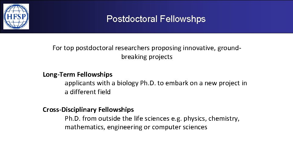 Postdoctoral Fellowshps For top postdoctoral researchers proposing innovative, groundbreaking projects Long-Term Fellowships applicants with Postdoctoral Fellowshps For top postdoctoral researchers proposing innovative, groundbreaking projects Long-Term Fellowships applicants with