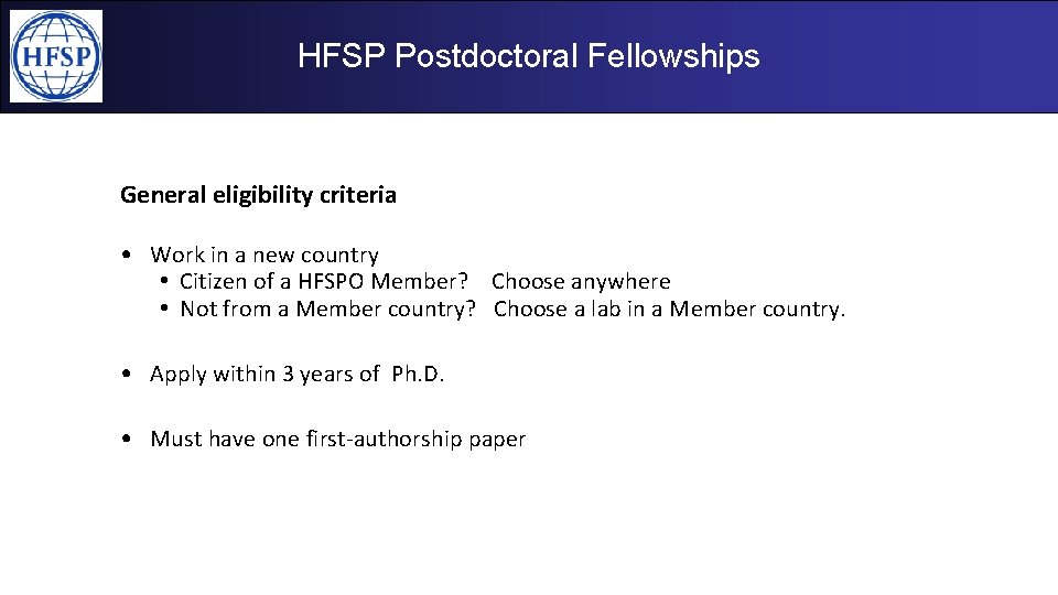 HFSP Postdoctoral Fellowships General eligibility criteria • Work in a new country • Citizen