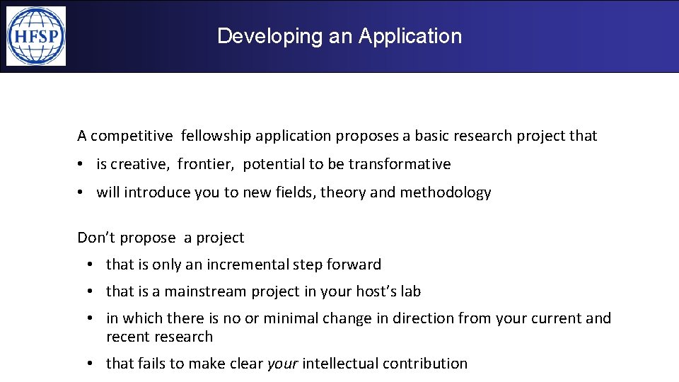 Developing an Application • HFSP Fellowships A competitive fellowship application proposes a basic research
