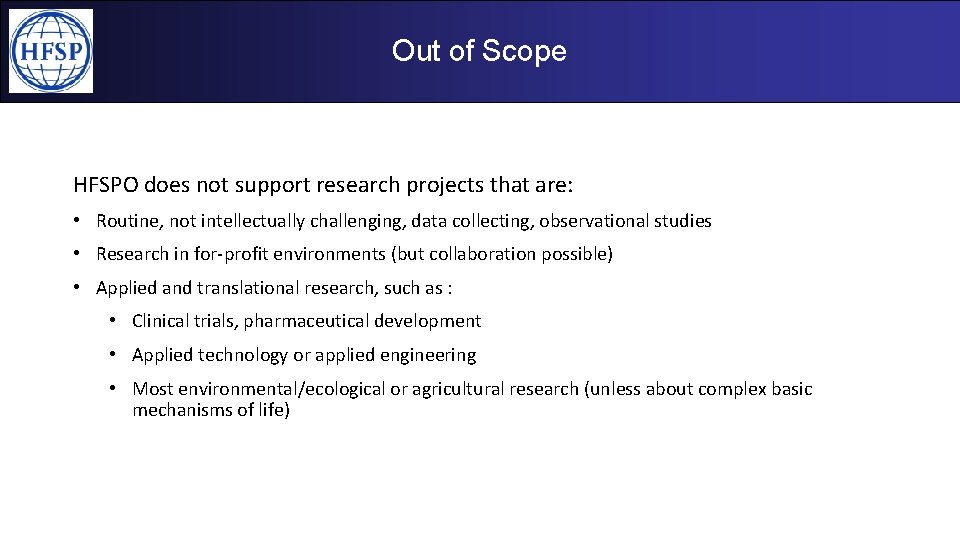 Out of Scope HFSPO does not support research projects that are: • Routine, not