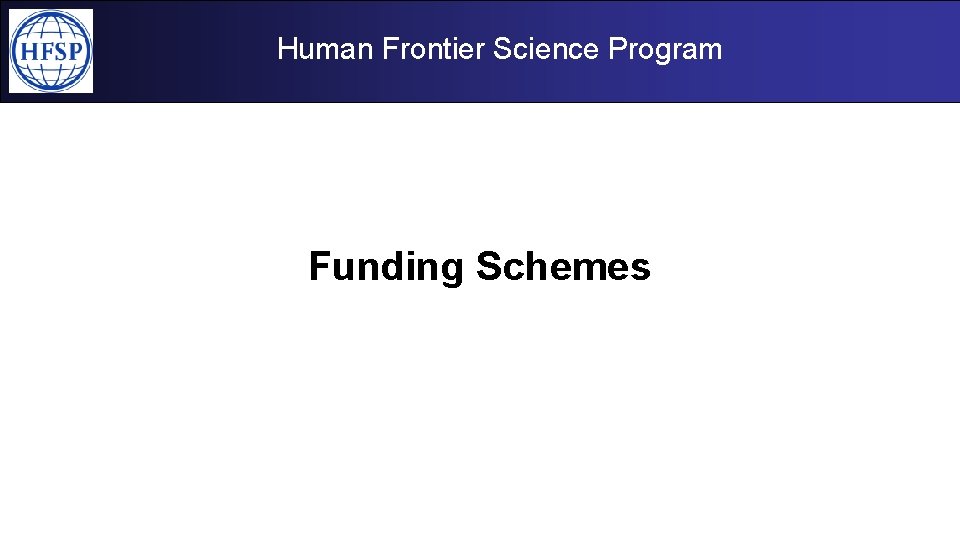 Human Frontier Science Program Funding Schemes Human Frontier Science Program Funding Schemes