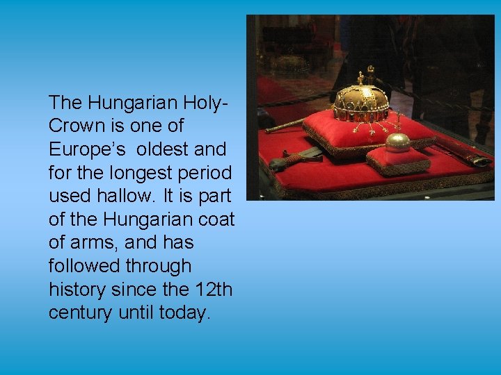 The Hungarian Holy. Crown is one of Europe’s oldest and for the longest period