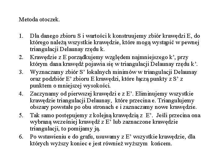 Metoda otoczek. 1. 2. 3. 4. 5. 6. Dla danego zbioru S i wartości