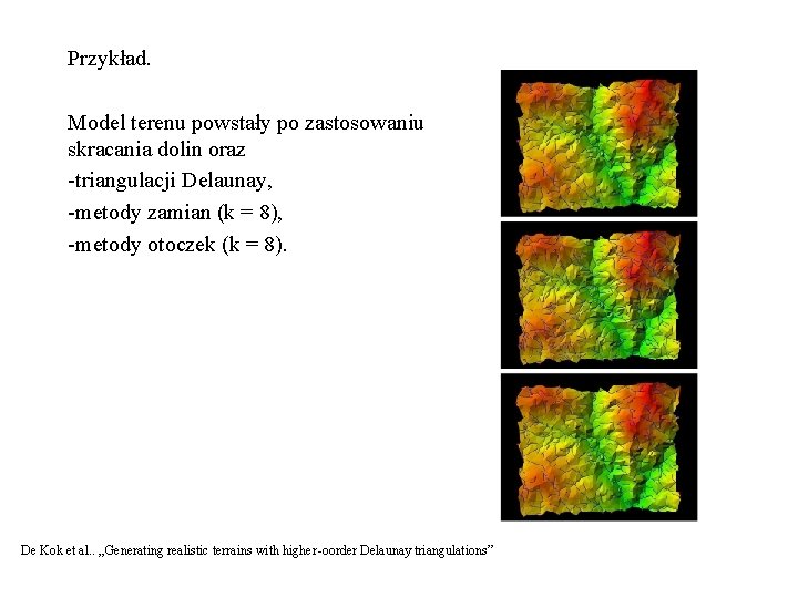 Przykład. Model terenu powstały po zastosowaniu skracania dolin oraz -triangulacji Delaunay, -metody zamian (k