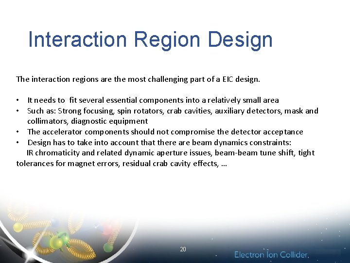 Interaction Region Design The interaction regions are the most challenging part of a EIC