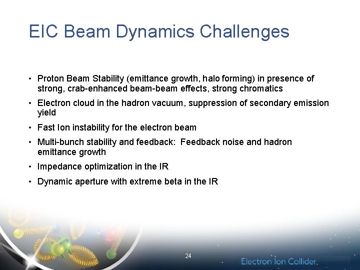 EIC Beam Dynamics Challenges • Proton Beam Stability (emittance growth, halo forming) in presence