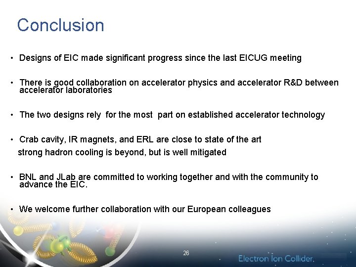 Conclusion • Designs of EIC made significant progress since the last EICUG meeting •