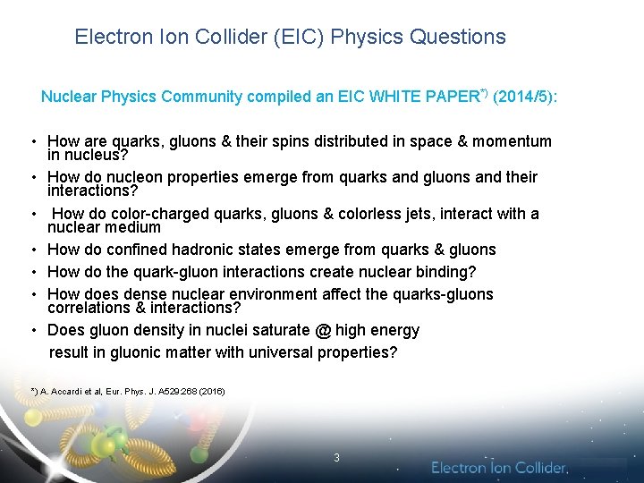 Electron Ion Collider (EIC) Physics Questions Nuclear Physics Community compiled an EIC WHITE PAPER*)