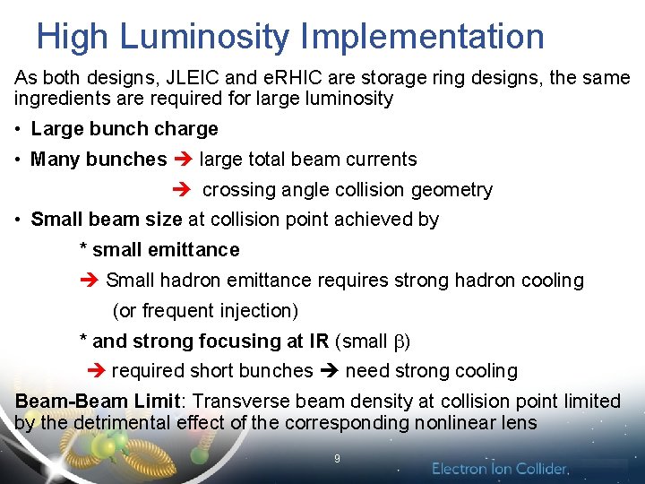 High Luminosity Implementation As both designs, JLEIC and e. RHIC are storage ring designs,