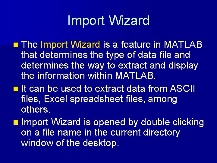 Import Wizard n The Import Wizard is a feature in MATLAB that determines the