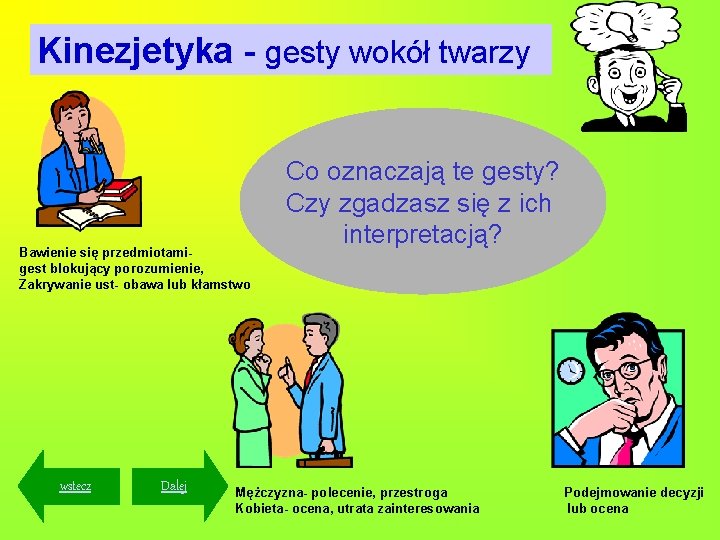Kinezjetyka - gesty wokół twarzy Bawienie się przedmiotamigest blokujący porozumienie, Zakrywanie ust- obawa lub