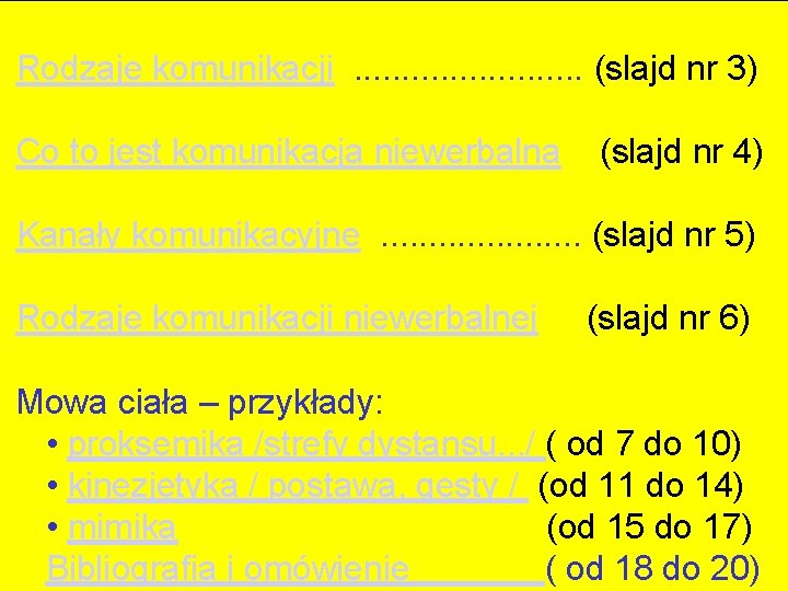 Rodzaje komunikacji. . . (slajd nr 3) Co to jest komunikacja niewerbalna (slajd nr