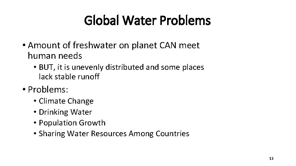 Global Water Problems • Amount of freshwater on planet CAN meet human needs •