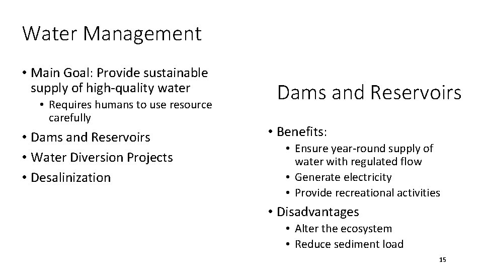 Water Management • Main Goal: Provide sustainable supply of high-quality water • Requires humans