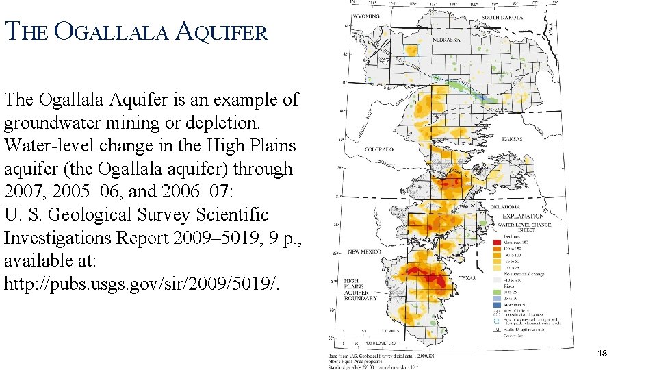 THE OGALLALA AQUIFER The Ogallala Aquifer is an example of groundwater mining or depletion.
